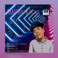Amapiano In The House _ Mixed And Compiled By DjJayBee Sa by Jabulani JayBee Tshabalala