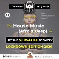 HOUSE MUSIC(AFRO &amp; DEEP) by DJ Wizzy77