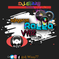 QUARANTINE RAGGA VYBZ by DJ Wizzy77
