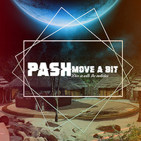 PASH MOVE A BIT -  DIVE IN WITH THE MELODIES by Pash 