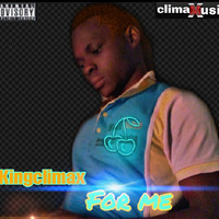 Kingclimax - for me by Kngclimax Enoh