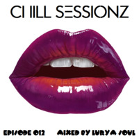 Chill Sessionz Episode 012 Mixed By Lurym Soul by Chill Sessionz