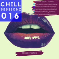Chill Sessionz Episode 016 Mixed By Elton by Chill Sessionz