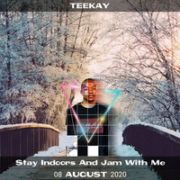 Stay Indoors And Jam With TEEKAY by TEEKAY GATES