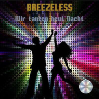 BREEZELESS - Wir tanzen heut Nacht by BREEZELESS