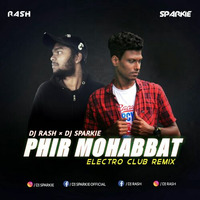 Phir Mohabbath | Electro Club Mix | Dj Sparkie × Dj Rash by SHADEX MUSICS