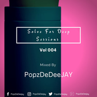 Solve For Deep Sessions Vol 004 by PopzDeDeeJAY