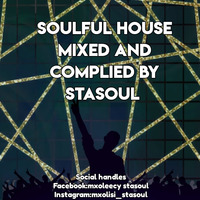 soulful house mixed by stasoul vol -004 by Stasoul 