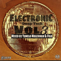 Electronic Deep Tech Vol.3(Mixed By Tumelo Mogerman &amp; Figo) by Tumelo Mogerman & Figo