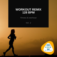 Workout Remix 128 BPM Vol. 2 by DJ Artagu