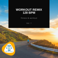 Workout Remix 128 BPM Vol. 1 by DJ Artagu