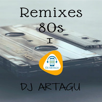 Remixes 80s I by DJ Artagu