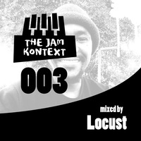 The Jam Kontext  003 mixed by Locust by The Jam Kontext