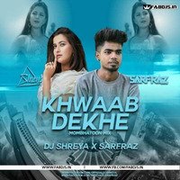 Khwaab Dekhe (Mombhatoon Mix) - DJ Shreya x SARFRAZ by FABDJS - DJs/Remix Portal