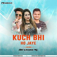 Kuch Bhi Ho Jaye (Remix) - DJ Somairah x DJ Akee x DJ Abhi by FABDJS - DJs/Remix Portal