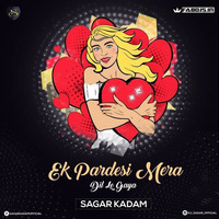 Ek Pardesi Mera Dil Le Gaya (Remix) - Sagar Kadam by FABDJS - DJs/Remix Portal