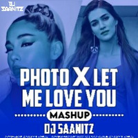 Photo X Let Me Love You (Mashup) - DJ Saanitz by DJ Saanitz