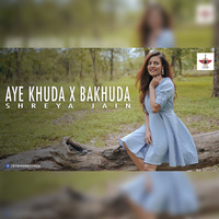 Aye Khuda x Bakhuda (Cover Song) - Shreya Jain by String Records
