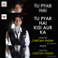 Tu Pyar Hai Kisi Aur Ka - Chetan Yadav by String Records