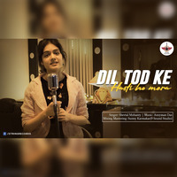 Dil Tod Ke (Female Version) - Sheetal Mohanty by String Records