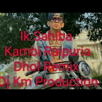 Ik Sahiba Kambi&amp;Afsana khan.Dhol Remix by Dj Km Production Latest punjabi song 2 by Ajit Neel