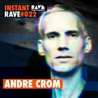 Andre Crom @ Instant Rave #022 w/ My Favourite Freaks by ravetheplanet