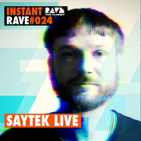 SAYTEK LIVE @ Instant Rave #024【 PLANET EDITION 】 by ravetheplanet