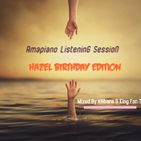 AmaPiano ListeninG SessioN (Hazel Birthday Edition) by Amapiano ListeninG SessioN Crew