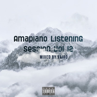 AmaPiano ListeninG SessioN Vol 12 by Amapiano ListeninG SessioN Crew