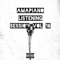 AmaPiano ListeninG SessioN Vol 16 by Amapiano ListeninG SessioN Crew