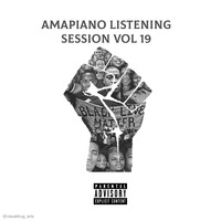 Amapiano Listening Session Vol 19 by Amapiano ListeninG SessioN Crew