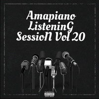 AmaPiano ListeninG SessioN Vol 20 by Amapiano ListeninG SessioN Crew
