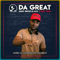 DaGreat Deep Groove Mix | Part one by DaGreat Entertainment