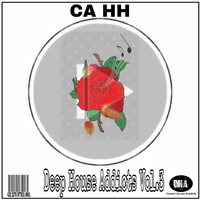 Deep House Addicts Vol.3 Mixed by CA HH by CA HH