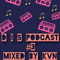 [D I S] [Podcast]  Mixed By KVN (3) by Kevin Nkosi