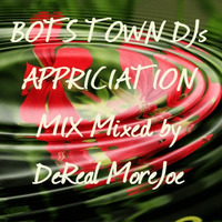 BOTS TOWN DJs APPRICIATION MIX mixed by Morejoe Da Deejay by DeReal More-joe
