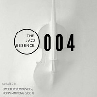 The Jazz Essence #004 By SweeterBrown (Side A) by The Jazz Essence.