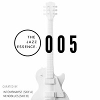 The Jazz Essence #005 By iNtombikayise (Side A) by The Jazz Essence.