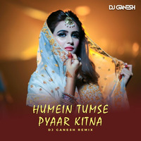 Humein Tumse Pyar Kitna Deep House Remix | DJ Ganesh I Sanam by DJ Ganesh