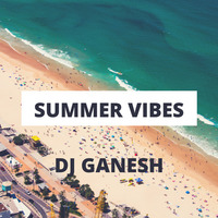 Summer Vibes By DJ Ganesh Quarantine Set 5 by DJ Ganesh