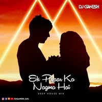 Ek Pyar Ka Nagma - Deep House Remix By DJ Ganesh by DJ Ganesh