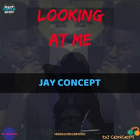 Looking At Me by Jay Concept