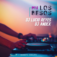 Mix Los Besos - Dj Andex &amp; Dj Lucio Reyes by DJ Andex