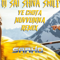 YE CHOTA NUVVUNNA REMIX SAAHO DJ SAI SHIVA SMILEY by Dj Sai Shiva Smiley Official