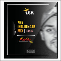 THE INFLUENCER MIX TERM-10(LSK's BIRTHDAY MIX #AUGUST14) by LSKLuclay