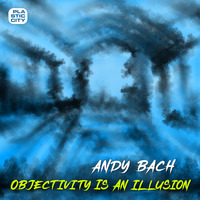 Andy Bach - Objectivity Is An Illusion (Forteba Remix) by Andreas Bach