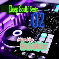 Deep Soulful Session 02 by MsalvaNator_SA