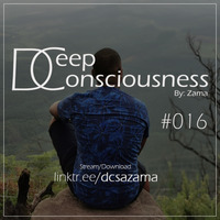 Deep Consciousness #016 (Mixed by Zama) by Deep Consciousness SA