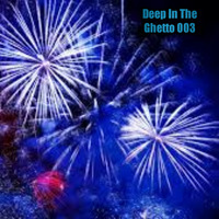Deep In The Ghetto 003 (Birthday Edition Mix) by Tsepiso Cedric Letsoalo