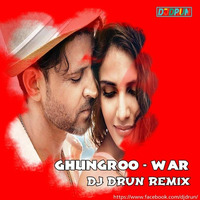 Ghungroo - WAR (DJ DRUN REMIX) by DJ DRUN